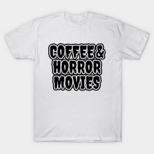 Coffee And Horror Movies T-Shirt